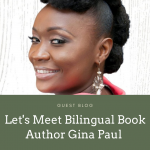 Guest Blog with Bilingual Book Author Gina Paul